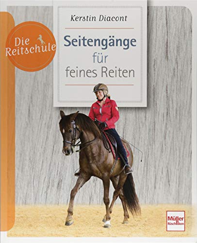 Seitengänge für feines Reiten (Die Reitschule) von Mller Rschlikon