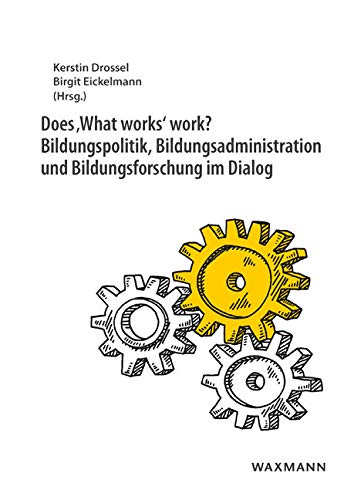 Does 'What works' work? Bildungspolitik, Bildungsadministration und Bildungsforschung im Dialog von Waxmann Verlag GmbH