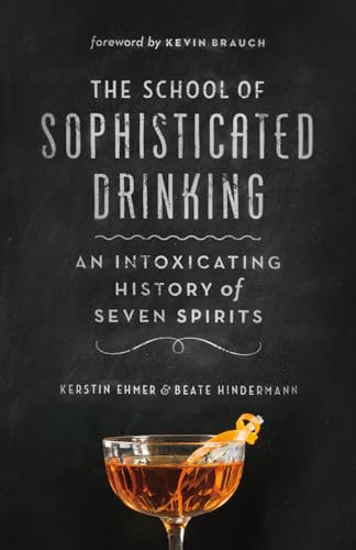 School of Sophisticated Drinking: An Intoxicating History of Seven Spirits School of Sophisticated Drinking: An Intoxicating History of Seven Spirits von Greystone Books