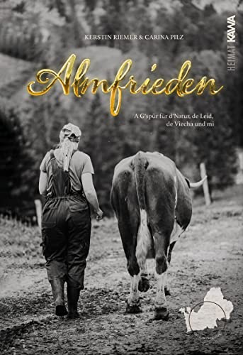 Almfrieden: A G'spür für d'Natur, de Leid, de Viecha und mi (Chiemgau)