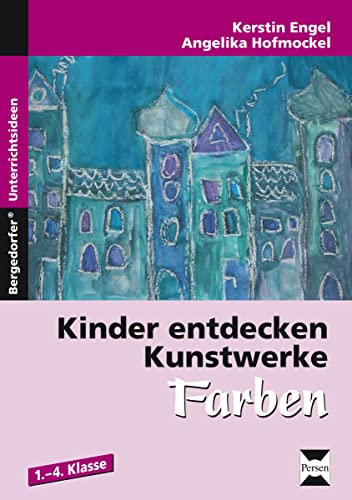 Kinder entdecken Kunstwerke: Farben: (1. bis 4. Klasse) von Persen Verlag i.d. AAP