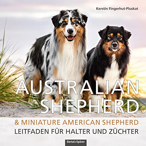 Australian Shepherd & Miniature American Shepherd | Leitfaden für Halter und Züchter von OERTEL & SPÖRER