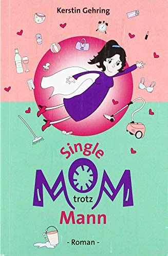 Single Mom trotz Mann: Roman von Imprimatur Verlag