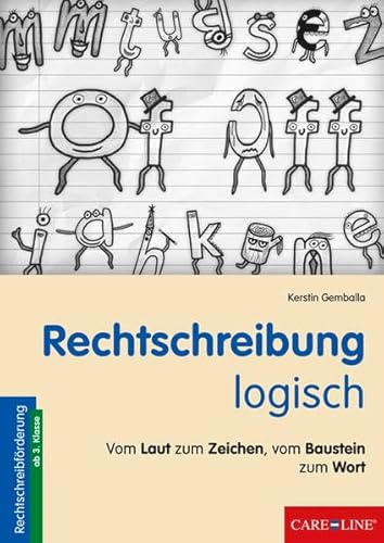 Rechtschreibung logisch: Vom Laut zum Zeichen, vom Baustein zum Wort: Vom Laut zum Zeichen, vom Baustein zum Wort. Rechtschreibung ab 3. Klasse