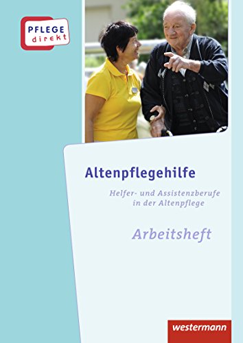 Pflege direkt: Altenpflegehilfe: Fachwissen für Helfer- und Assistenzberufe in der Altenpflege, Arbeitsheft, 1. Auflage, 2013 von Westermann Schulbuch