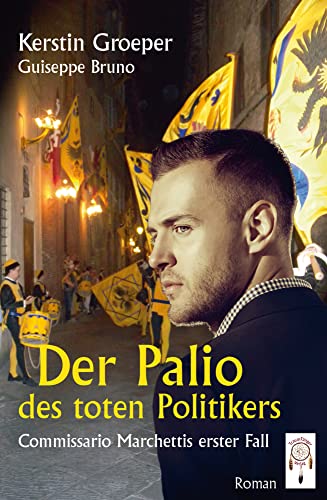 Der Palio des toten Politikers: Commissario Marchettis erster Fall von Traumfnger Verlag GmbH