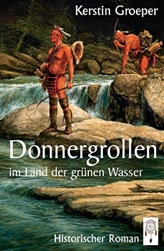 Donnergrollen im Land der grünen Wasser: Historischer Roman von Traumfnger Verlag GmbH