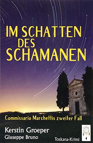 Im Schatten des Schamanan: Toskana-Krimi