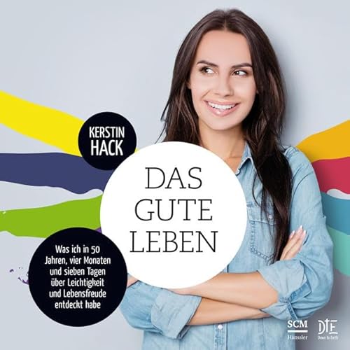 Das gute Leben: Was ich in 50 Jahren, vier Monaten und sieben Tagen über Leichtigkeit und Lebensfreude entdeckt habe Das gute Leben: Was ich in 50 Jahren, vier Monaten und sieben Tagen über Leichtigkeit und Lebensfreude entdeckt habe