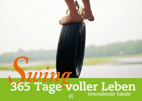 Swing: 365 Tage voller Leben - Immerwährender Kalender