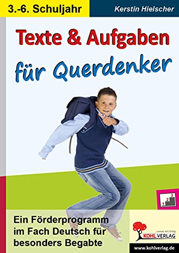 Texte und Aufgaben für Querdenker: Ein Förderprogramm im Fach Deutsch für besonders Begabte von Kohl Verlag