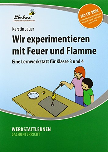 Wir experimentieren mit Feuer und Flamme: (3. und 4. Klasse) von Lernbiene Verlag GmbH