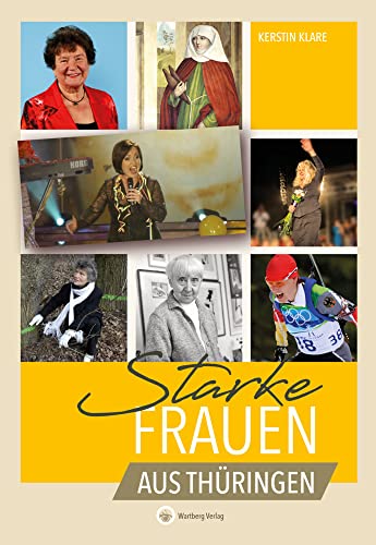 Starke Frauen aus Thüringen (Starke Frauen / Wahre Heldinnen) von Wartberg Verlag