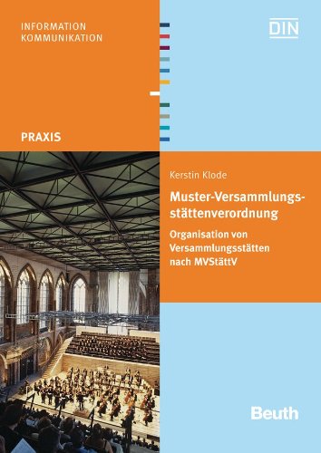 Muster-Versammlungsstättenverordnung: Organisation von Versammlungsstätten nach MVStättV Mit CD-ROM (Beuth Praxis)