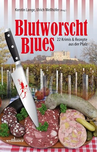 Blutworschtblues: Pfalz - Krimis & Rezepte (Krimis und Rezepte)