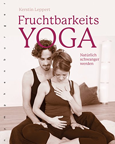 Fruchtbarkeits-Yoga: Natürlich schwanger werden