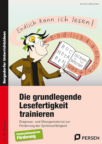 Die grundlegende Lesefertigkeit trainieren: Diagnose- und Übungsmaterial zur Förderung der Syn thesefähigkeit (3. bis 10. Klasse): Diagnose- und ... der Synthesefähigkeit bei Leseschwierigkeiten