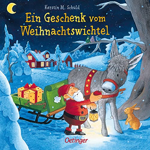 Ein Geschenk vom Weihnachtswichtel: Schön gereimtes Pappbilderbuch für Kinder ab 2 Jahren (Weihnachtswichtel-Geschichten) von Oetinger