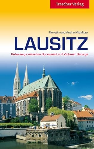 Lausitz: Unterwegs zwischen Spreewald und Zittauer Gebirge (Trescher-Reiseführer)