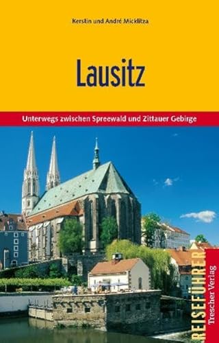 Lausitz: Unterwegs zwischen Spreewald und Zittauer Gebirge (Trescher-Reiseführer)
