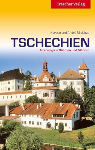 Tschechien - Unterwegs in Böhmen und Mähren (Trescher-Reiseführer)