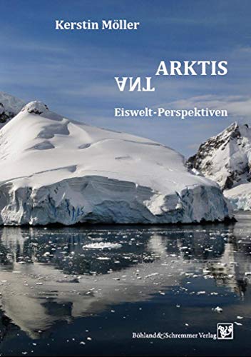 AntArktis: Eiswelt-Perspektiven von Bhland & Schremmer