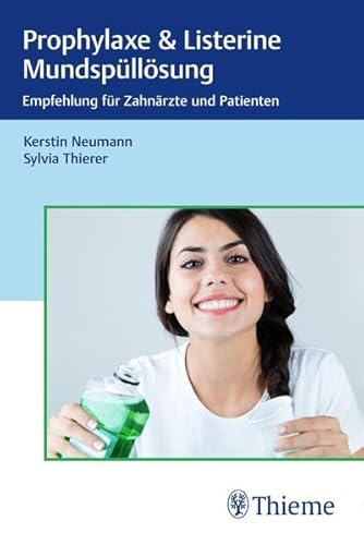 Prophylaxe & Listerine Mundspüllösungen: Empfehlung für Zahnärzte und Patienten von Thieme, Stuttgart