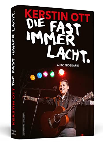 Kerstin Ott: Die fast immer lacht: Autobiografie von Schwarzkopf + Schwarzkopf