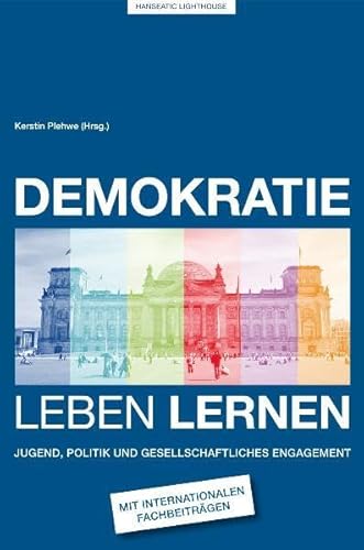 Demokratie leben lernen: Jugend, Politik und gesellschaftliches Engagement