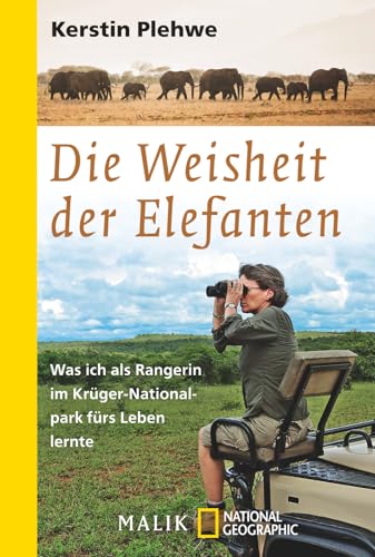 Die Weisheit der Elefanten: Was ich als Rangerin im Krüger-Nationalpark fürs Leben lernte Die Weisheit der Elefanten: Was ich als Rangerin im Krüger-Nationalpark fürs Leben lernte