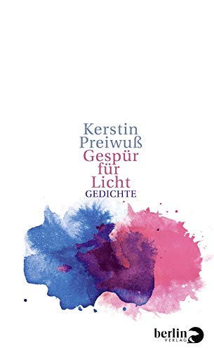 Gespür für Licht: Gedichte von Berlin Verlag