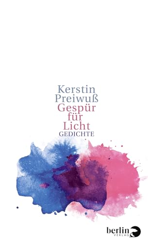 Gespür für Licht: Gedichte von Berlin Verlag