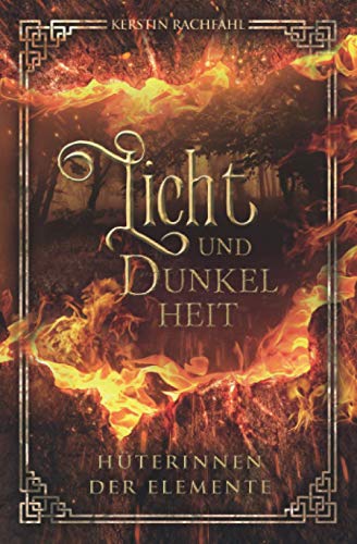 Licht und Dunkelheit Hüterinnen der Elemente von Independently published