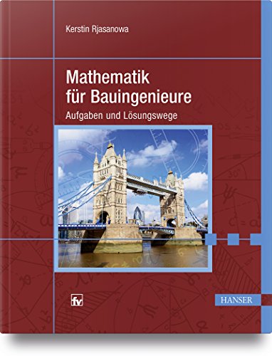 Mathematik für Bauingenieure: Aufgaben und Lösungswege von Hanser Fachbuchverlag