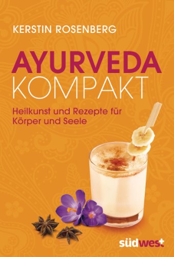 Ayurveda kompakt: Heilkunst und Rezepte für Körper und Seele von Suedwest Verlag