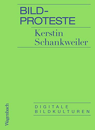 Bildproteste - Digitale Bildkulturen (Allgemeines Programm - Sachbuch) von Wagenbach Klaus GmbH