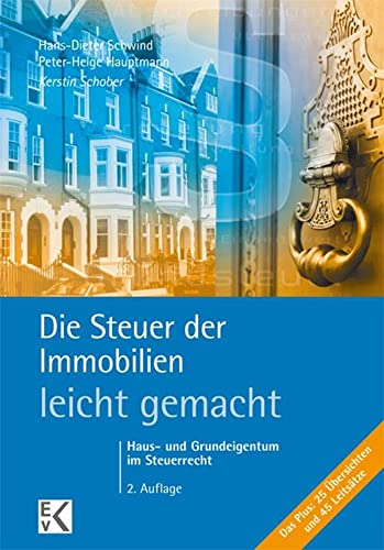 Die Steuer der Immobilien – leicht gemacht.: Haus- und Grundeigentum im Steuerrecht.: Haus- und Grundbesitz im Steuerrecht (BLAUE SERIE – leicht gemacht) von Kleist Ewald von Verlag