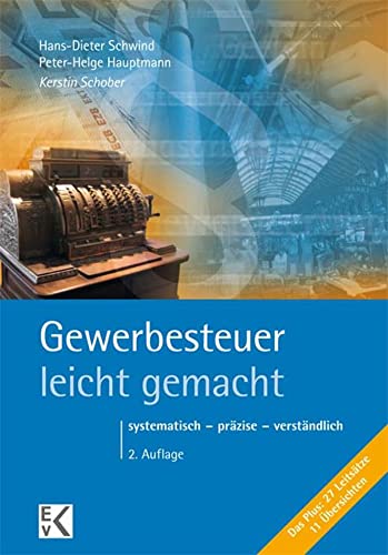 Gewerbesteuer – leicht gemacht.: Systematisch – präzise – verständlich. (BLAUE SERIE – leicht gemacht)