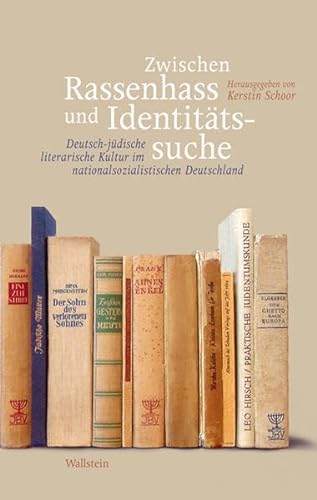 Zwischen Rassenhass und Identitätssuche: Deutsch-jüdische literarische Kultur im nationalsozialistischen Deutschland von Wallstein