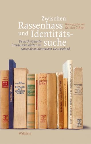 Zwischen Rassenhass und Identitätssuche: Deutsch-jüdische literarische Kultur im nationalsozialistischen Deutschland von Wallstein