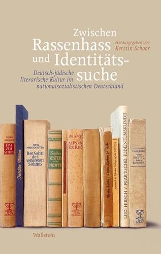 Zwischen Rassenhass und Identitätssuche: Deutsch-jüdische literarische Kultur im nationalsozialistischen Deutschland