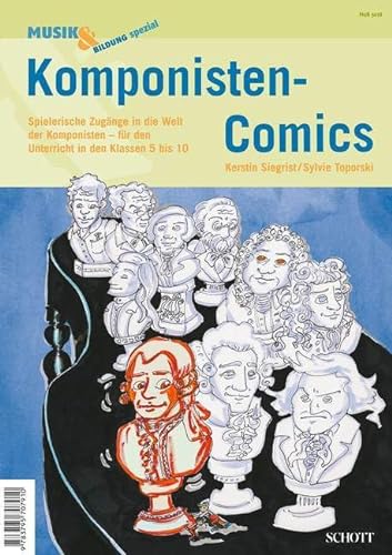 Komponisten-Comics: Spielerische Zugänge in die Welt der Komponisten – für den Unterricht in den Klassen 5-10 (Musik & Bildung spezial) von Schott Music Distribution