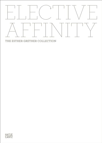 Elective Affinity. The Esther Grether Collection (Klassische Moderne) von Hatje Cantz