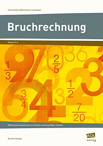 Bruchrechnung: Mathematik gemeinsam erarbeiten und begreifbar machen (5. und 6. Klasse) (Fachinhalte differenziert erarbeiten - SEK)