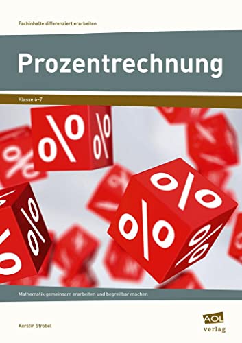 Prozentrechnung: Mathematik gemeinsam erarbeiten und begreifbar machen (6. und 7. Klasse) (Fachinhalte differenziert erarbeiten - SEK) von AOL-Verlag i.d. AAP LW