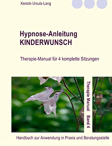 Hypnose-Anleitung Kinderwunsch: Therapie-Manual für 4 komplette Sitzungen von Books on Demand GmbH