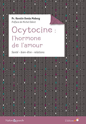 Ocytocine : L'hormone de l'amour: santé bien-être relations von SOUFFLE OR