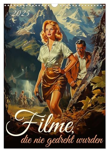 Filme, die nie gedreht wurden (Wandkalender 2025 DIN A3 hoch), CALVENDO Monatskalender