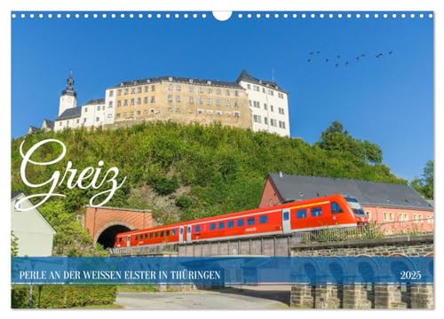 Greiz - Perle an der weißen Elster in Thüringen (Wandkalender 2025 DIN A3 quer), CALVENDO Monatskalender von CALVENDO