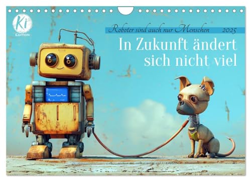 In Zukunft ändert sich nicht viel (Wandkalender 2025 DIN A4 quer), CALVENDO Monatskalender von CALVENDO
